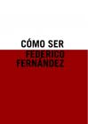 Poster Cómo Ser Federico Fernández